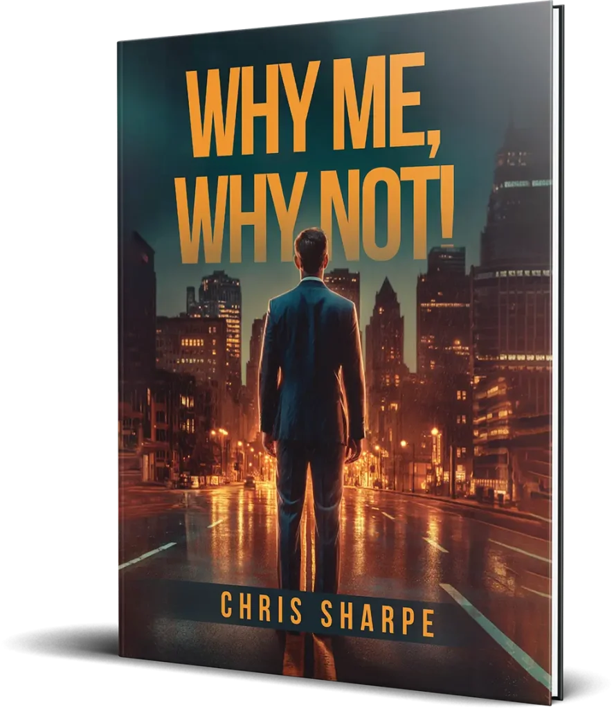 Why Me, Why Not! By Author Chris Sharpe Book cover